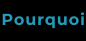 Pourquoi