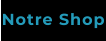 Notre Shop